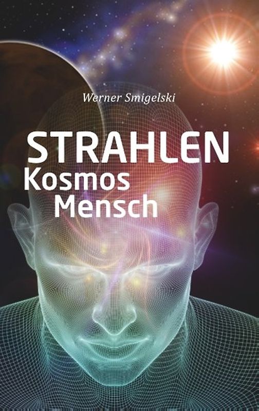Strahlen, Kosmos, Mensch