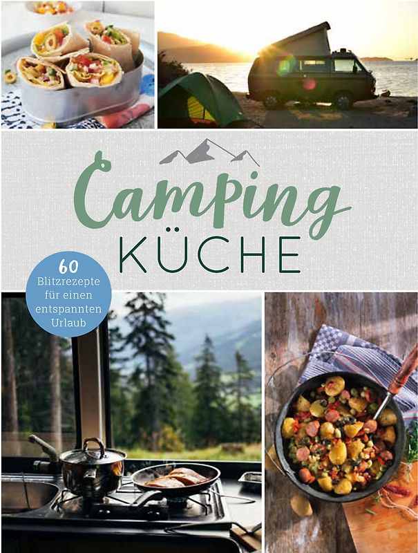Camping-Blitzrezepte • 60 Gerichte für einen entspannten Urlaub