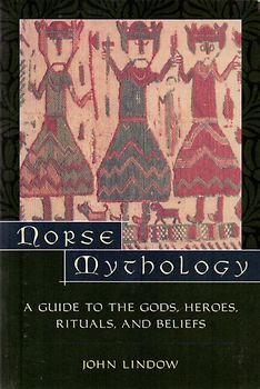 Norse Mythology: A Guide to Gods, Heroes, Rituals, and Beliefs - John Lindow [Paperback]