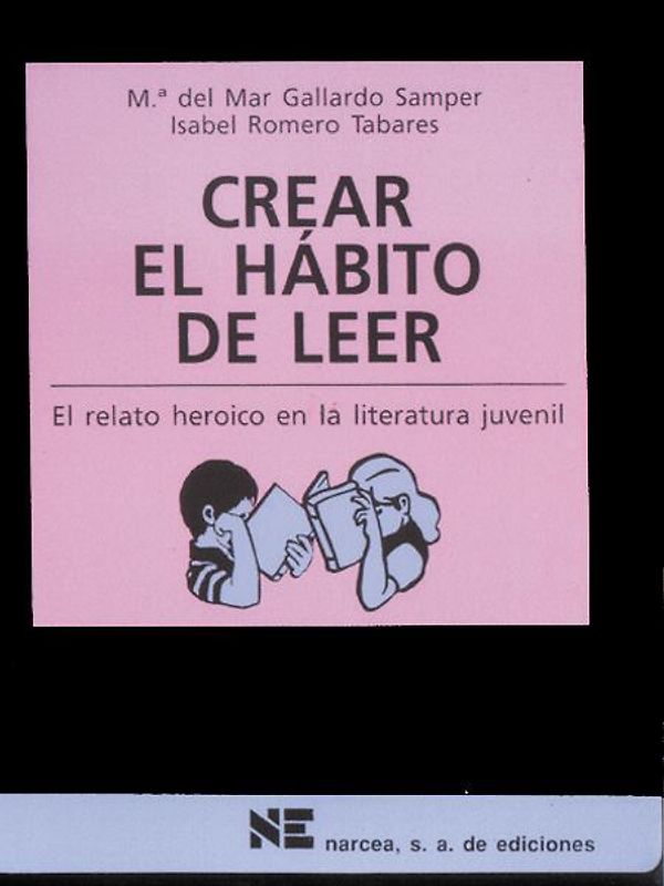 Crear el hábito de leer : el relato heroico en la literatura juvenil