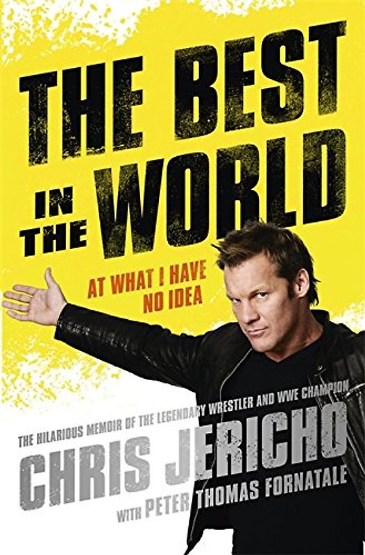 The Best in the World: At What I Have No Idea - Jericho, Chris