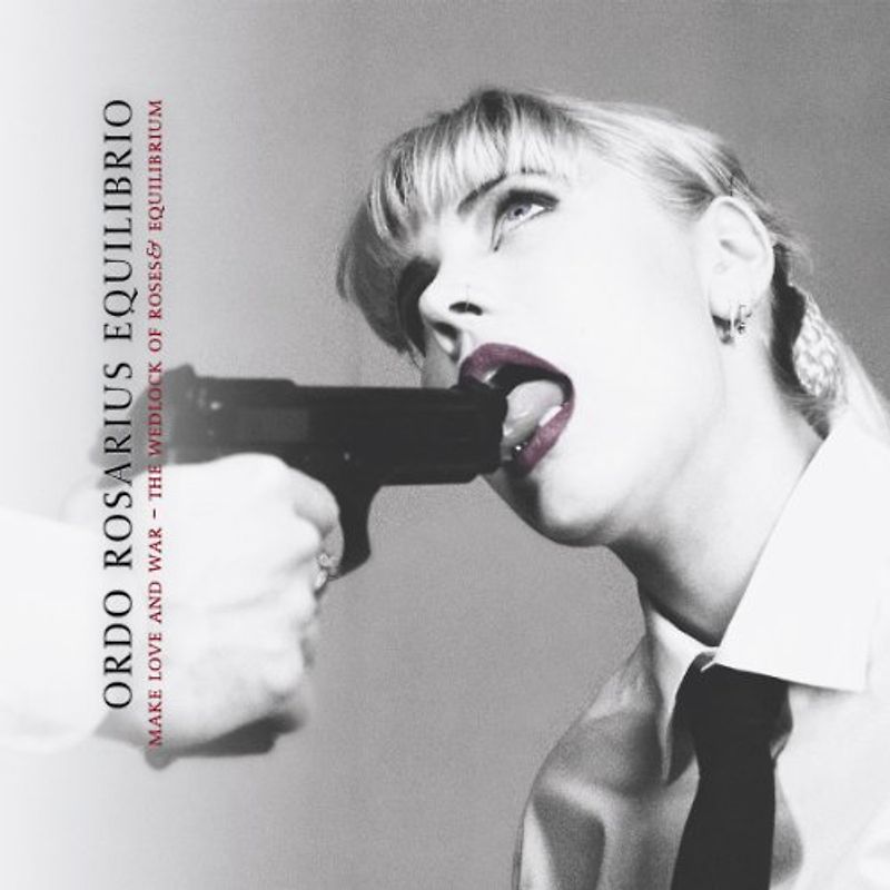 Ordo Rosarius Equilibrio - Make Love and War/the Wedlock of Roses &