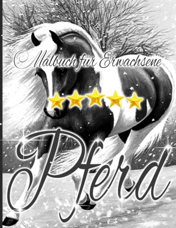 Pferd Malbuch für Erwachsene: Ein Malbuch für Erwachsene mit schönen Pferden, entspannenden Naturszenen und friedlich