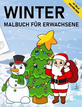 Winter Malbuch für Erwachsene: 50 winterliche und weihnachtliche Motive zur Entspannung und Stress-Abbau