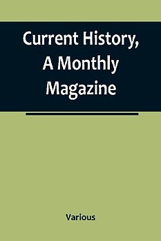 Current History, A Monthly Magazine; The European War, March 1915