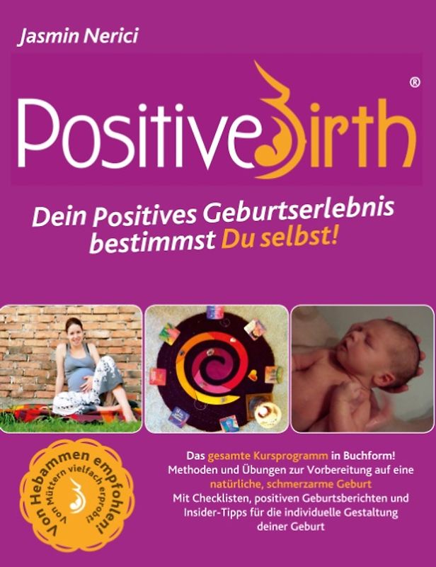 Positive Birth. Dein positives Geburtserlebnis bestimmst Du selbst!