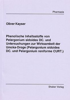 Phenolische Inhaltsstoffe von Pelagonium sidoides DC. und Untersuchungen zur Wirksamkeit der Umcka-Droge (Pelargonium sidoides DC. und Pelargonium reniforme CURT.)