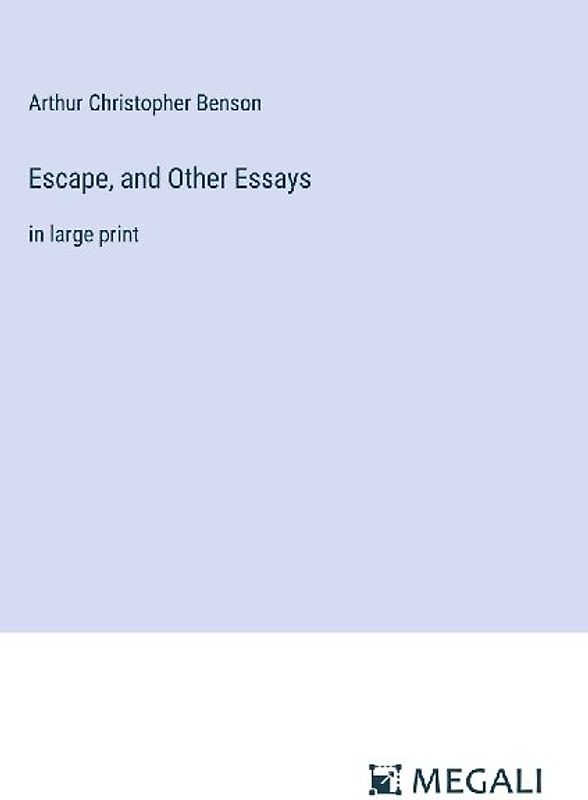 Escape, and Other Essays