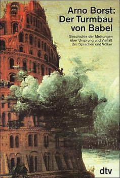 Der Turmbau von Babel. Geschichte der Meinungen über Ursprung und Vielfalt der Sprachen und Völker