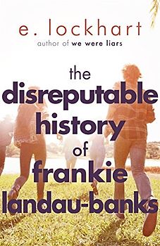 The Disreputable History of Frankie Landau-Banks - Lockhart, E.