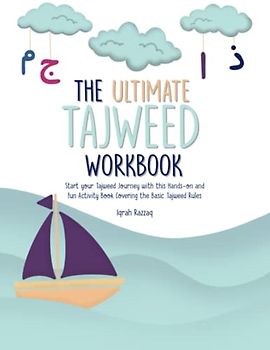 The Ultimate Tajweed Workbook: Start your Tajweed Journey with this Hands-on and Fun Activity Book Covering the Basic Tajweed Rules
