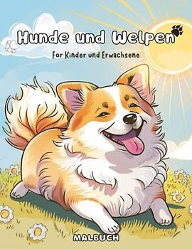 Hunde und Welpen Malbuch: für Erwachsene und Kinder, Mädchen/Jungen, alle Altersgruppen, Teenager, 70+ entzückende schelmische Hunde- und ... ein beruhigendes und entspannendes Design