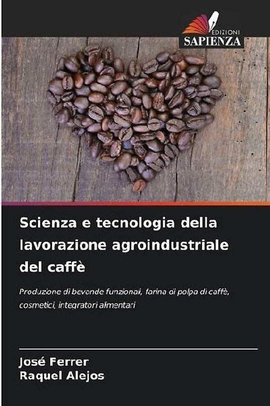 Scienza e tecnologia della lavorazione agroindustriale del caffè