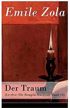 Der Traum (Le rêve: Die Rougon-Macquart Band 16)