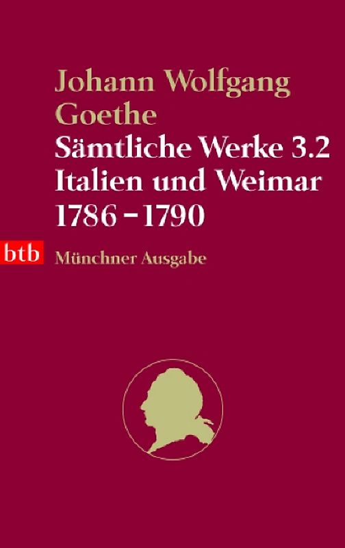 Sämtliche Werke. Münchner Ausgabe / Italien und Weimar 1786-1790