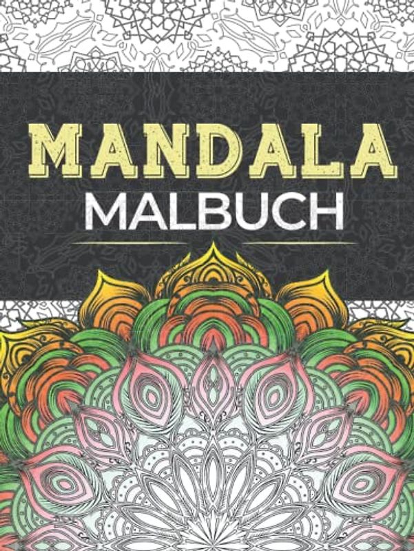 Mandala Malbuch: XXL-Malbuch - Hardcover - Mit 76 schönen Mandalas zum Ausmalen mit Stiften. Zen Mandala Malbuch für Kinder, Teenager und Erwachsene. Achtsamkeits-Ausmalbuch zum Stressabbau