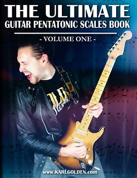 The Ultimate Guitar Pentatonic Scales Book: Beginner to Advanced Mastery of the Major & Minor Pentatonic Scale (Volume One)
