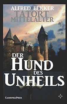 Der Hund des Unheils (Tatort Mittelalter, Band 2)