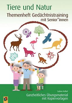 Gedächtnistraining für Senioren und Seniorinnen Tiere und Natur Ganzheitliches Übungsmaterial mit Kopiervorlagen