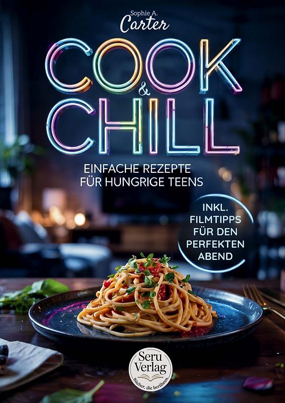 Kochbuch für Teenager – Cook & Chill, das perfekte Geschenk für Teenager
