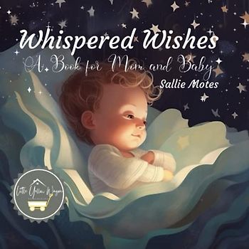 Whispered Wishes: A Book for Mom and Baby
