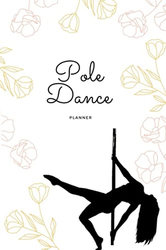 Pole Dance Planner: Notebook for Pole Fitness & Gym Lover - Journal as a Gift for Women - Training & Exercise Diary - Glamour Accessories for Sport Girls