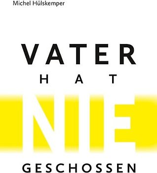 Vater hat nie geschossen