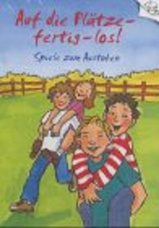 Achtung - fertig - los!. Spiele zum Austoben. Ab 6 Jahre