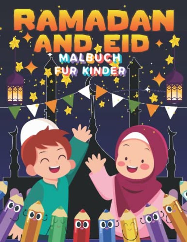 Ramadan & Eid Malbuch für Kinder: Ein lustiges, lehrreiches Kinderbuch mit 48 tollen Ausmal-Seiten zum Ausmalen. Ein tolles islamisches Kinder-Malbuch ... Eid, Koran, Moschee, Mond, muslimische Kinder
