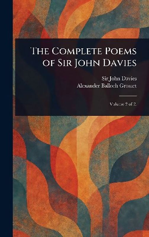 The Complete Poems of Sir John Davies