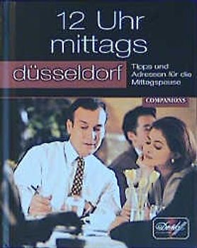 12 Uhr Mittags Düsseldorf. Tipps und Adressen für die Mittagspause