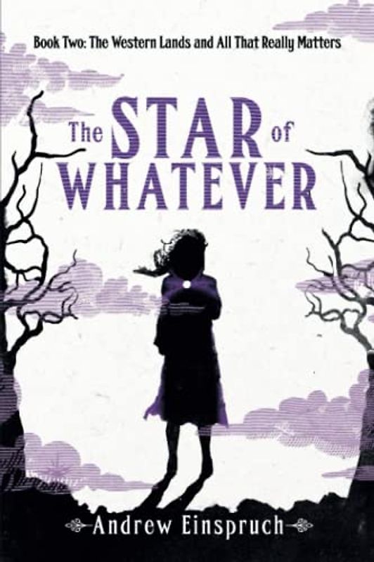 The Star of Whatever (The Western Lands and All That Really Matters, Band 2)