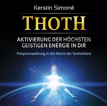 Thoth: Aktivierung der höchsten geistigen Energie in dir