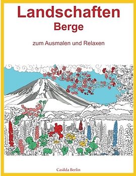 LANDSCHAFTEN BERGE - zum Ausmalen und Relaxen: Malbuch für Erwachsene