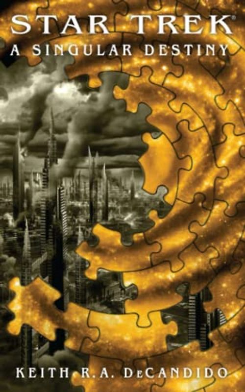 Star Trek: The Next Generation: A Singular Destiny (STAR TREK: CROSSOVER) - DeCandido, Keith R. A.