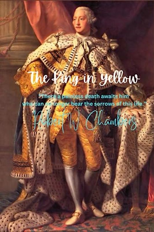 The King in Yellow: “There a painless death awaits him who can no longer bear the sorrows of this life.”