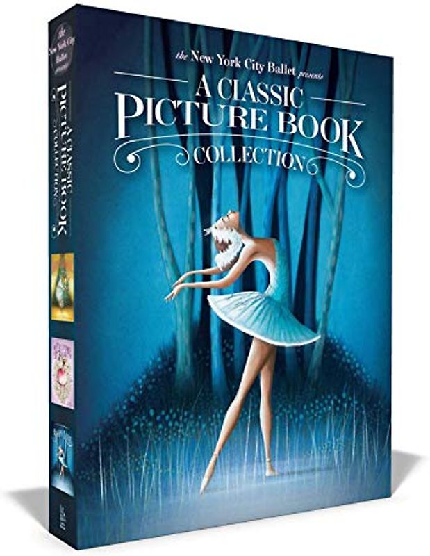 The New York City Ballet Presents a Classic Picture Book Collection (Boxed Set): The Nutcracker; The Sleeping Beauty; Swan Lake