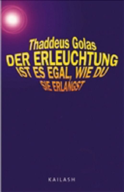 Der Erleuchtung ist es egal, wie du sie erlangst