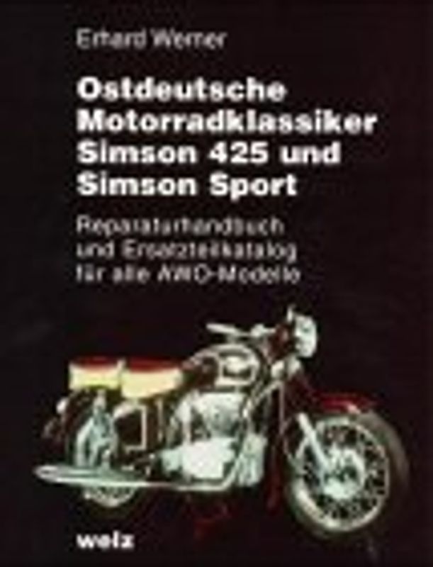 Ostdeutsche Motorradklassiker Simson 425 und Simson Sport. Reparaturhandbuch und Ersatzteilkatalog für alle AWO-Modelle