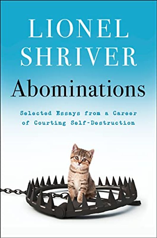 Abominations: Selected Essays from a Career of Courting Self-Destruction