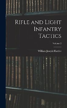Rifle and Light Infantry Tactics; Volume 2