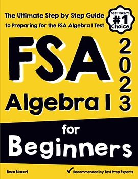 FSA Algebra I for Beginners: The Ultimate Step by Step Guide to Acing FSA Algebra I