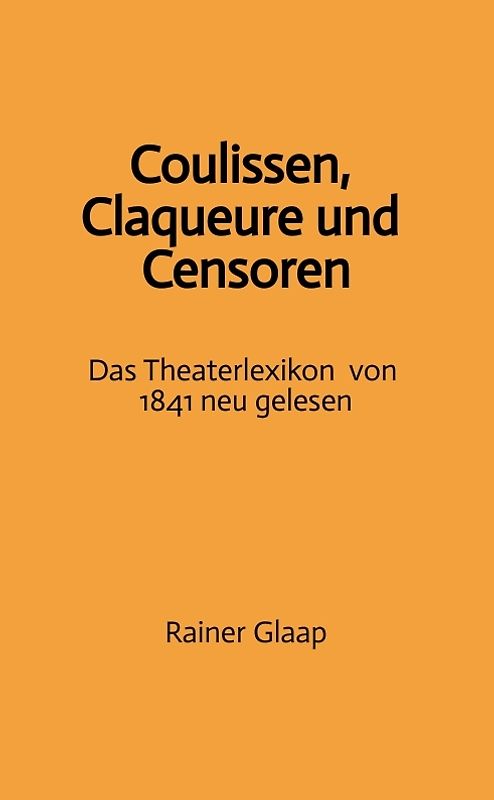 Coulissen, Claqueure und Censoren