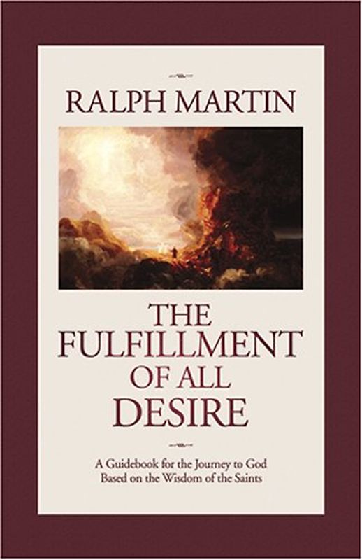 The Fulfillment of All Desire: A Guidebook for the Journey to God Based on the Wisdom of the Saints