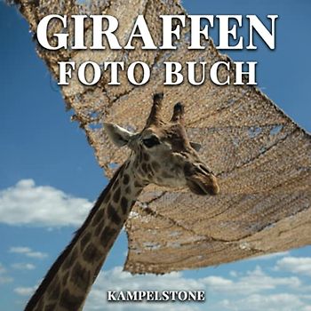 Giraffen Foto Buch: 100 wunderschöne Bilder dieser langhalsigen Tiere in freier Wildbahn - Perfektes Buchgeschenk