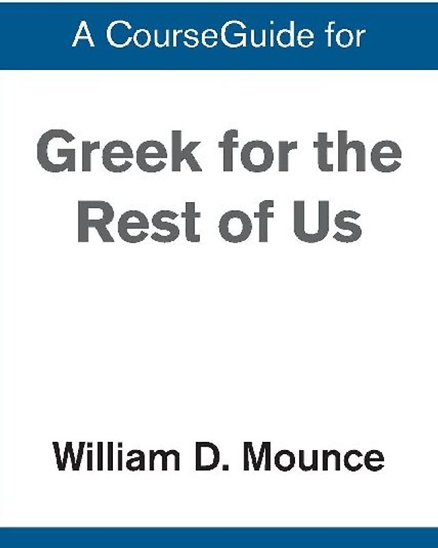 A CourseGuide for Greek for the Rest of Us
