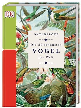 Naturelove. Die 50 schönsten Vögel der Welt