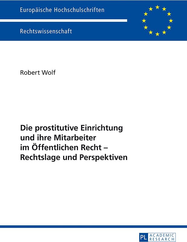 Die prostitutive Einrichtung und ihre Mitarbeiter im Öffentlichen Recht – Rechtslage und Perspektiven