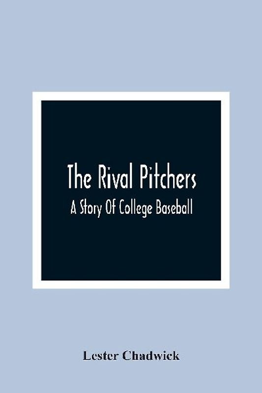 The Rival Pitchers; A Story Of College Baseball