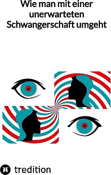 Wie man mit einer unerwarteten Schwangerschaft umgeht